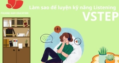 Làm sao để luyện kỹ năng Listening VSTEP